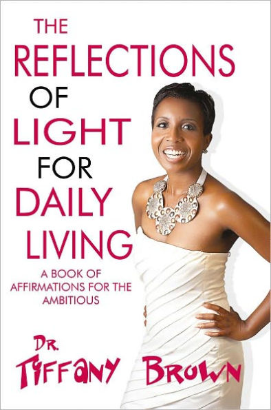 The Reflections of Light for Daily Living: A Book of Affirmations for the Ambitious