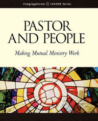 Title: Pastor and People: Making Mutual Ministry Work, Author: Richard J. Bruesehoff