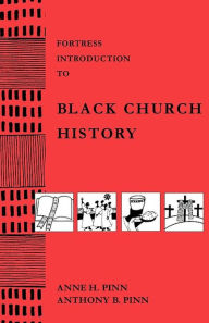 Title: Fortress Introduction to Black Church History, Author: Anne H. Pinn