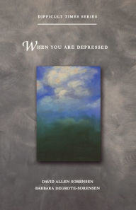 Title: When You Are Depressed, Author: David Allen Sorensen