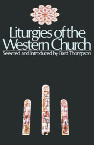 Title: Liturgies of the Western Church, Author: Bard Thompson