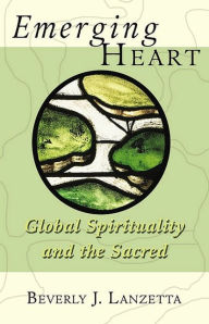 Title: Emerging Heart: Global Spirituality and the Sacred, Author: Beverly Lanzetta