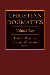 Title: Christian Dogmatics Vol 2, Author: Carl E. Braaten senior editor