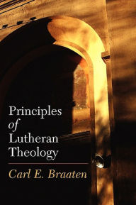 Title: Principles of Lutheran Theology, Author: Carl E. Braaten