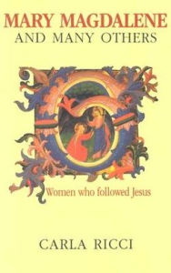 Title: Mary Magdalene and Many Others: Women Who Followed Jesus, Author: Carla Ricci