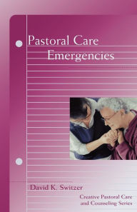 Title: Pastoral Care Emergencies, Author: David K. Switzer
