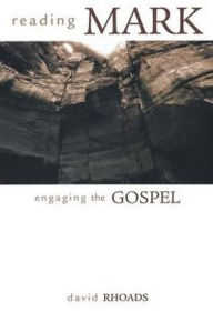 Title: Reading Mark, Engaging the Gospel, Author: David Rhoads