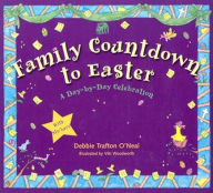 Title: Family Countdown to Easter: A Day-by-Day Celebration, Author: Debbie Trafton O'Neal