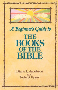 Title: A Beginner's Guide To The Books Of The Bible, Author: Diane L. Jacobson
