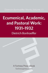 Title: Ecumenical, Academic, and Pastoral Work: 1931-1934, Author: Isabel Best