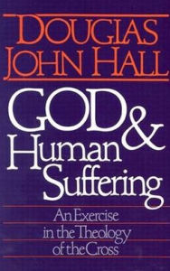 Title: God And Human Suffering, Author: Douglas John Hall