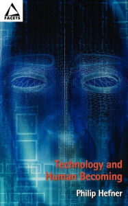 Title: Technology Human Becoming, Author: Philip J. Hefner