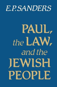 Title: Paul, The Law, And The Jewish People, Author: E. P. Sanders