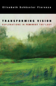 Title: Transforming Vision: Explorations In Feminist The*logy, Author: Elisabeth Schussler Fiorenza