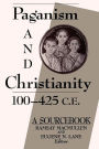 Paganism and Christianity, 100-425 C.E.: A SourceBook