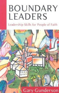 Title: Boundary Leaders: Leadership Skills for People of Faith, Author: Gary R. Gunderson