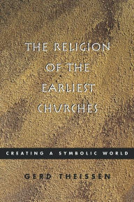 Title: The Religion Of The Earliest Churches, Author: Gerd Theissen