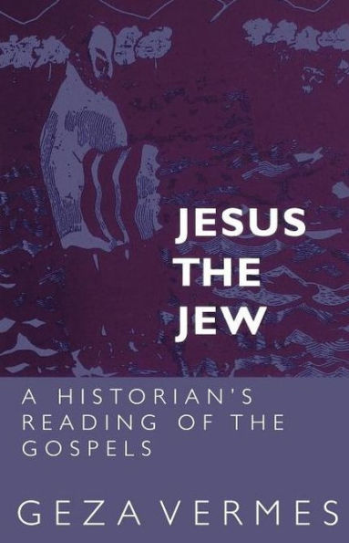 Jesus the Jew: A Historian's Reading of the Gospels
