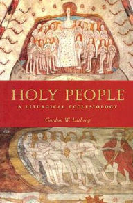 Title: Holy People: A Liturgical Ecclesiology, Author: Gordon W. Lathrop