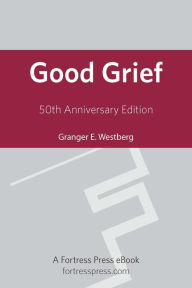 Title: Good Grief 50th Ann Ed, Author: Granger Westberg