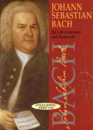 Title: Johann Sebastian Bach: His Life in Pictures and Documents, Author: Hans Conrad Fischer
