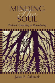Title: Minding The Soul, Author: James B. Ashbrook