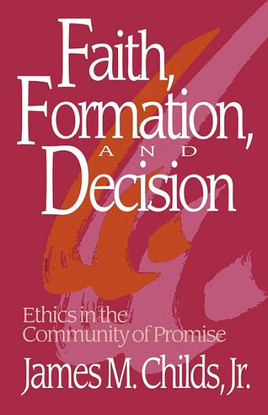 Faith, Formation and Decision: Ethics in the Community of Promise