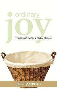 Title: Ordinary Joy, Author: Joe Campeau