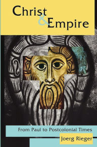 Title: Christ and Empire: From Paul to Postcolonial Times, Author: Joerg Rieger
