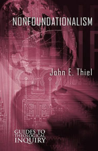 Title: Nonfoundationalism, Author: John E Thiel