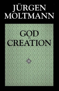 Title: God In Creation, Author: Jurgen Moltmann