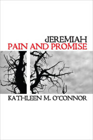 Title: Jeremiah: Pain And Promise, Author: Kathleen M. O'Connor