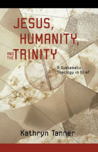 Title: Jesus Humanity And The Trinity, Author: Kathryn Tanner