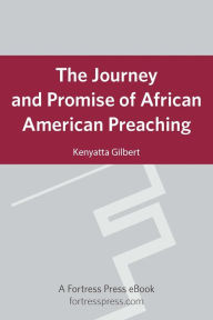 Title: Journey & Promise of African American Preach, Author: Kenyatta R. Gilbert Howard University School of Divinity