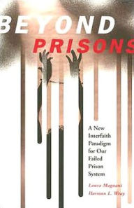 Title: Beyond Prisons: A New Interfaith Paradigm for Our Failed Prison System, Author: Lauraet Magnani