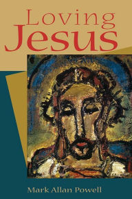 Title: Loving Jesus, Author: Mark Allan Powell