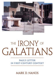 Title: The Irony Of Galatians, Author: Mark D. Nanos