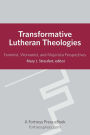 Transformative Lutheran Theologies: Feminist, Womanist, And Mujerista Perspectives