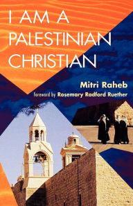 Title: I Am A Palestinian Christian, Author: Mitri Raheb