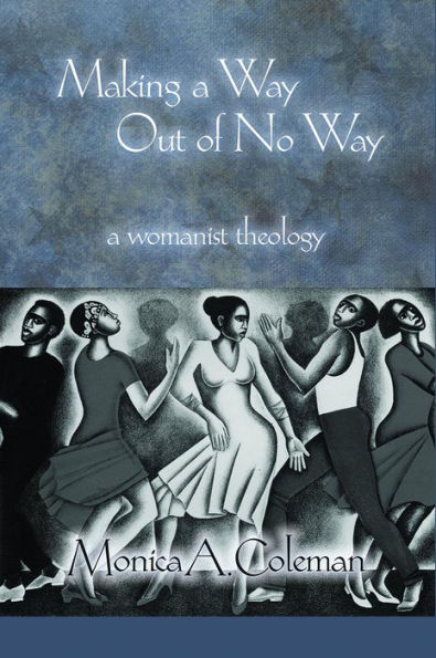 Making a Way Out of No way: A Womanist Theology