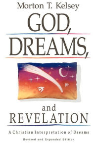 Title: God, Dreams, and Revelation: A Christian Interpretation of Dreams, Author: Morton T. Kelsey