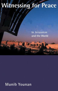 Title: Witnessing for Peace: In Jerusalem and the World, Author: Younan