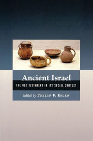 Title: Ancient Israel: The Old Testament in Its Social Context, Author: Philip Francis Esler