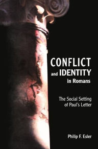 Title: Conflict and Identity in Romans: The Social Settings of Paul's Letter, Author: Philip F. Ester