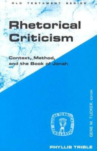 Title: Rhetorical Criticism: Context, Method, and the Book of Jonah, Author: Phyllis Trible