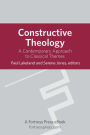 Constructive Theology: A Contemporary Approach To Classical Themes, With Cd-Rom
