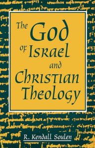 Title: The God Of Israel And Christian Theology, Author: R. Kendall Soulen