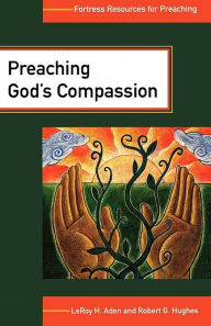Title: Preaching God's Compassion: Comforting Those Who Suffer, Author: LeRoy Aden