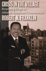 Title: Crisis in the Village: Restoring Hope in African American Communities, Author: Franklin