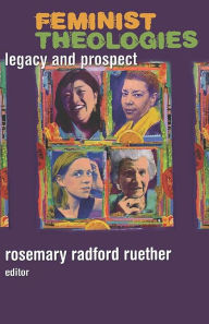 Title: Feminist Theologies, Author: Rosemary Radford Ruether